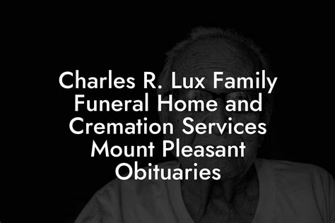 Specialties: Charles R Lux Family Funeral Home has a long-time tradition of serving the community and we are honored when we are called upon to do so. Whether you prefer burial or cremation, we will do our very best to make sure your needs are met. When you choose Charles R. Lux Family Funeral Home, not only do you allow us the opportunity ….