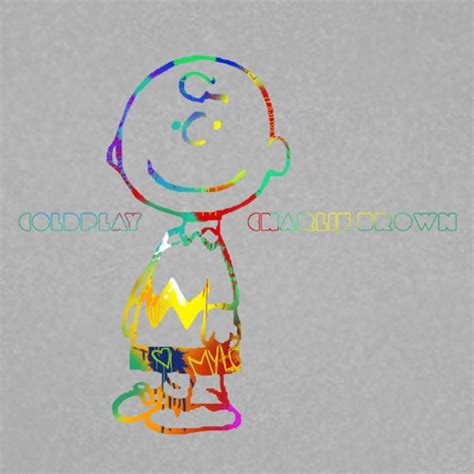 Charlie Brown : Coldplay - Reddit