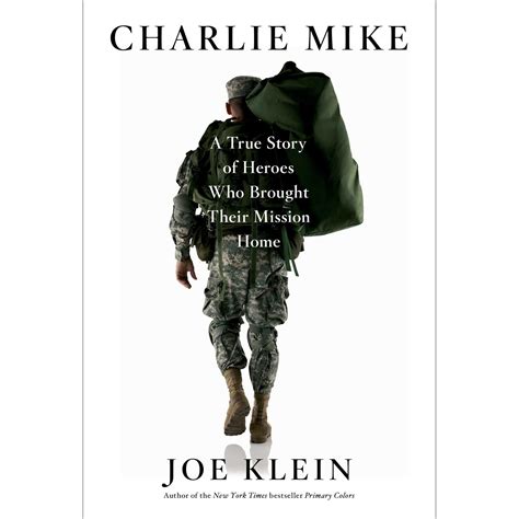 Full Download Charlie Mike A True Story Of Heroes Who Brought Their Mission Home By Joe Klein