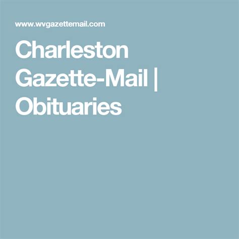 Chas gazette obits. Charleston Gazette obits are an excellent source of information about those long-lost family members in Charleston, West Virginia. With the Charleston Gazette obituary archives being one of the leading sources for uncovering your history in West Virginia, it's important to know how to perform a Charleston Gazette obituary search to access this … 