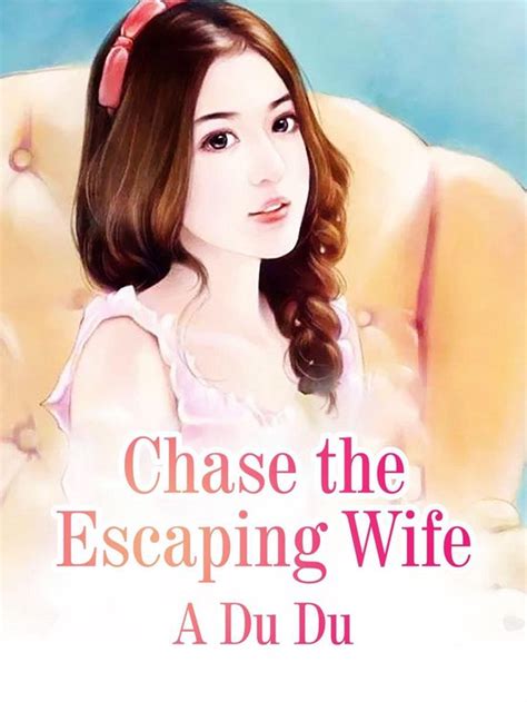 Chase the Escaping Wife Volume 1