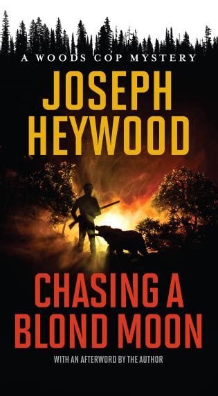Read Online Chasing A Blond Moon Woods Cop 3 By Joseph Heywood