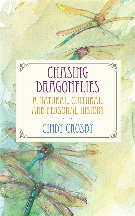 Full Download Chasing Dragonflies A Natural Cultural And Personal History By Cindy Crosby