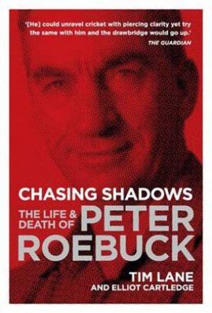 Download Chasing Shadows The Life And Death Of Peter Roebuck By Tim Lane