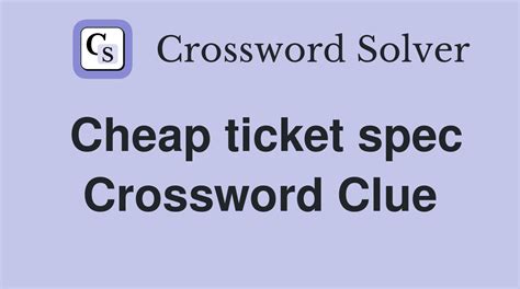 Find the latest crossword clues from New York Times Crosswords, LA Times Crosswords and many more. Enter Given Clue. Enter Known Letters (optional) Length. Search Clear. Cheap ... Cheap ticket spec 2% DIRT: Word before 'bike' or 'cheap' 2% SNIPPET: Taste something cheap and something dear? 2% PENS: Cupful on a desk ...