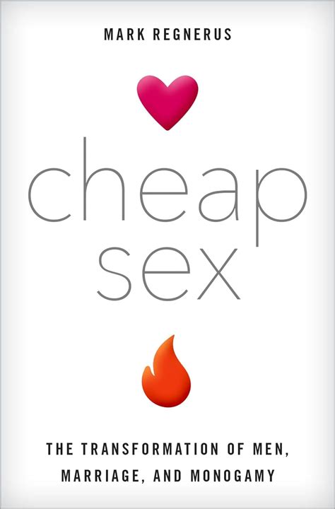 Read Cheap Sex The Transformation Of Men Marriage And Monogamy By Mark Regnerus