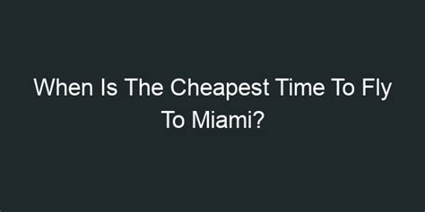Cheapest time to fly to florida. Things To Know About Cheapest time to fly to florida. 