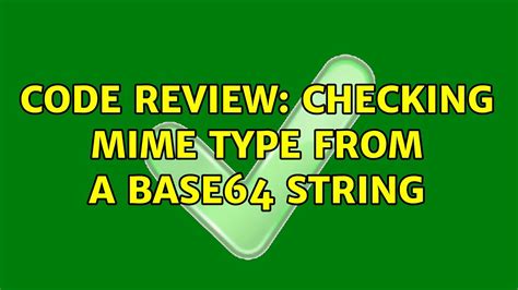 Checking MIME Type from a base64 string - Code Review …