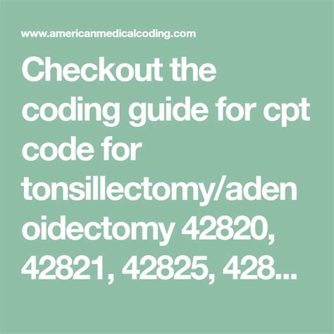 Checkout the coding guide for cpt code for tonsillectomy/adenoidectomy