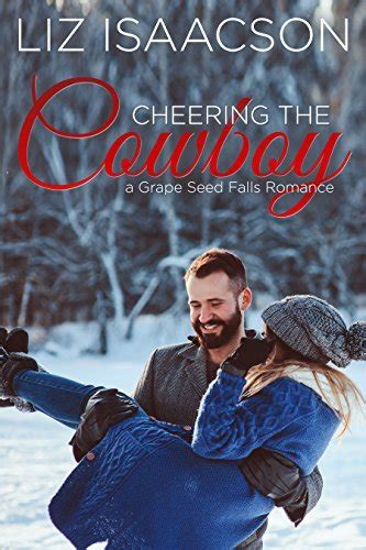 Download Cheering The Cowboy Grape Seed Falls Romance 7 By Liz Isaacson