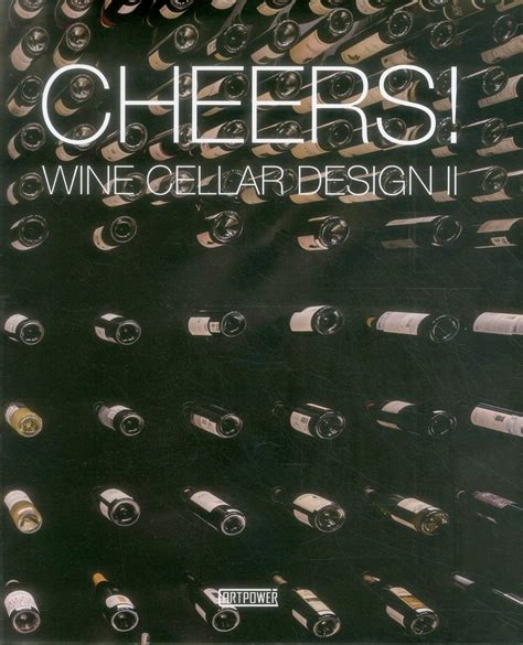 Cheers!: Wine Cellar Design II by Artpower International - Alibris