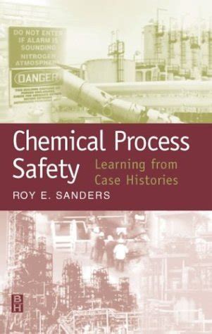 Read Chemical Process Safety Learning From Case Histories By Roy E Sanders