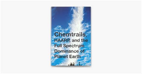 Read Online Chemtrails Haarp And The Full Spectrum Dominance Of Planet Earth By Elana Freeland
