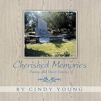 Cherished Memories Poems and Short Stories