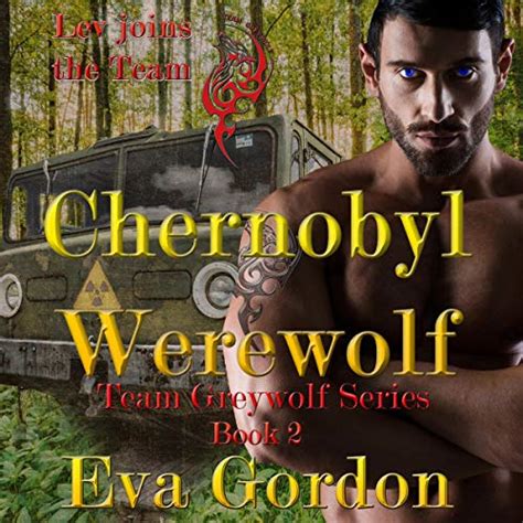 Chernobyl Werewolf Team Greywolf Series Book 2 Team Greywolf 2