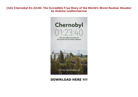 Download Chernobyl 012340 The Incredible True Story Of The Worlds Worst Nuclear Disaster By Andrew Leatherbarrow