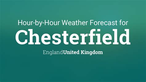 Chesterfield weather hourly. Things To Know About Chesterfield weather hourly. 