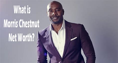 Chestnut net worth. People are asking “How much is Morris Chestnut worth?”, well, to be honest, he hasn’t disclosed any details regarding his income and revenue. However, according to our researched data, As of 2023, Morris‘s total net worth is estimated to be roughly around $8 million. Biography & Wiki Quick Summary 