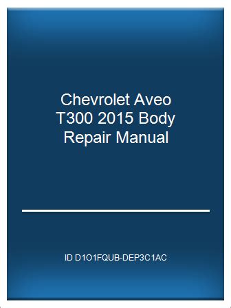 Chevrolet aveo t300 2015 body repair manual. - Manual del propietario de perkins prima m30.