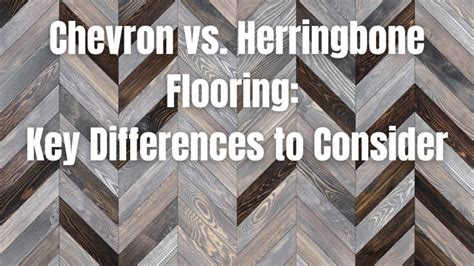 Chevron Vs. Herringbone Flooring Key Differences To Consider
