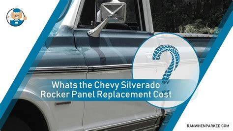 Chevy Silverado Rocker Panel Replacement Cost in 2024 - Jack …