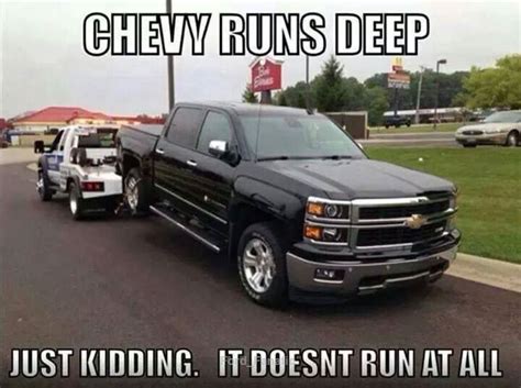 Apr 29, 2024 · Here is a collection of the best Chevy memes on the internet, which were all undoubtedly made by people who drive Fords. Many make fun of the "Chevy Runs …