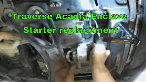 Nov 14, 2019 ... How to replace the starter on GMC Acadia/Enclave/Traverse/Outlook bottom removal. ... Chevy Traverse, GMC Acadia, Buick Enclave como quitar una ...
