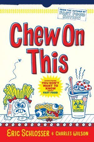 Read Online Chew On This Everything You Dont Want To Know About Fast Food By Eric Schlosser