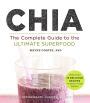 Chia The Complete Guide to the Ultimate Superfood
