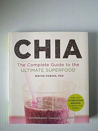 Chia The Complete Guide to the Ultimate Superfood