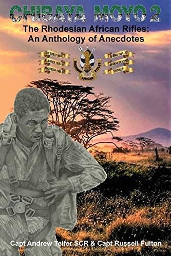 Read Online Chibaya Moyo 2 The Rhodesian African Rifles An Anthology Of Anecdotes By Andrew Telfer