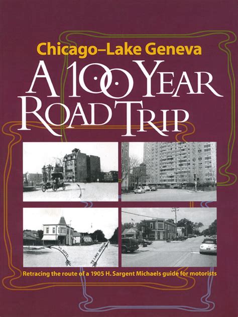 Read Chicago  Lake Geneva A 100Year Road Trip Retracing The Route Of H Sargent Michaels 1905 Photographic Guide For Motorists By Chicago Map Society