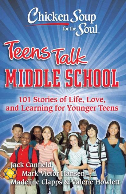 Read Chicken Soup For The Soul Teens Talk Middle School 101 Stories Of Life Love And Learning For Younger Teens By Jack Canfield