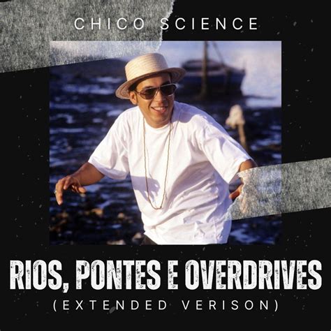 Chico Science - Rios, Pontes & Overdrives Lyrics Lyrics.com