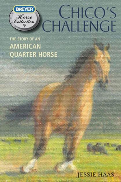 Download Chicos Challenge The Story Of An American Quarter Horse By Jessie Haas