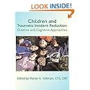 Children and Traumatic Incident Reduction Creative and Cognitive Approaches