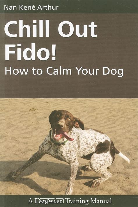 Chill out fido how to calm your dog dogwise training manual. - Chemistry and chemical reactivity solutions manual.