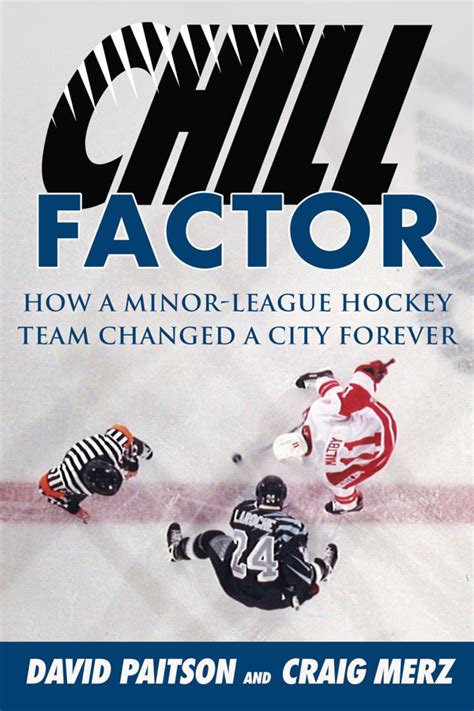 Download Chill Factor How A Minorleague Hockey Team Changed A City Forever By David  Paitson