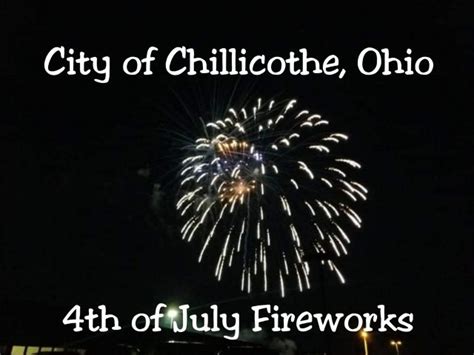 Chillicothe OH- 4th of July Fireworks Celebration Confirmed 2024