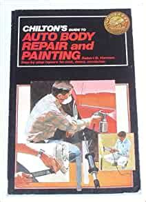 Chilton s guide to auto body repair and painting. - Recession proof graduate how to get the job you want.