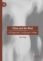 China and the West: A Pragmatic Confucian’s View SpringerLink