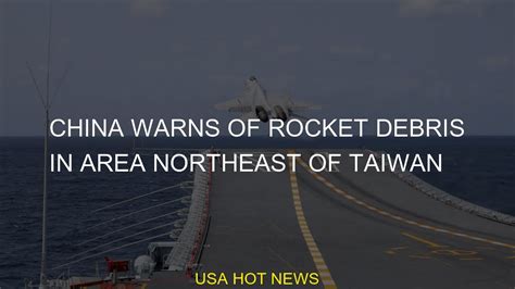 China warns of rocket debris in area northeast of Taiwan