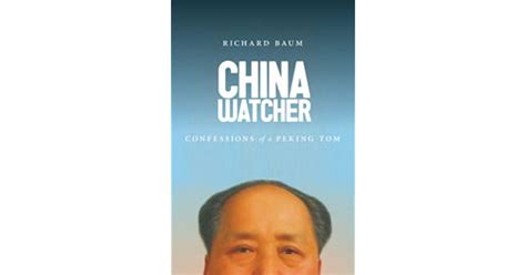 Read China Watcher Confessions Of A Peking Tom By Richard Baum