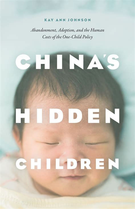 Full Download Chinas Hidden Children Abandonment Adoption And The Human Costs Of The Onechild Policy 
