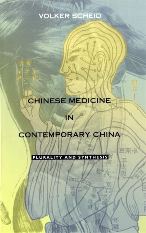 Chinese Medicine in Contemporary China: Plurality and Synthesis: Scheid …