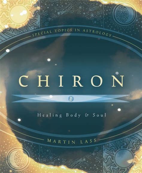 Full Download Chiron Healing Body  Soul By Martin Lass