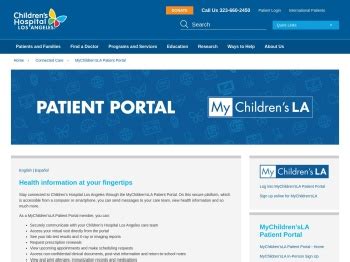 Chla portal. A secure web portal for referring clinicians and providers to refer patients to CHLA for care and access information about their patients’ visits, lab results, radiology results and consultative notes. 