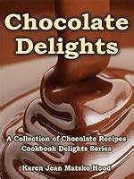 Chocolate Delights Cookbook