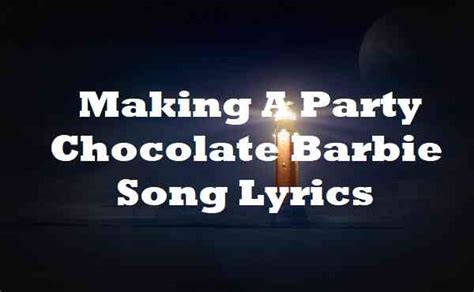 Chocolate barbie song. Things To Know About Chocolate barbie song. 
