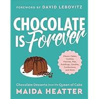 Read Online Chocolate Is Forever Classic Cakes Cookies Pastries Pies Puddings Candies Confections And More By Maida Heatter